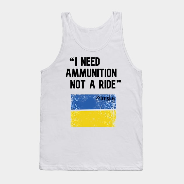 I Need Ammunition Not A Ride Black Text Tank Top by Eman56